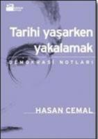 Tarihi Yaşarken Yakalamak : Demokrasi Notları