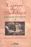 Tanrı İle Sohbet 3 : Alışılmadık Bir Diyalog
