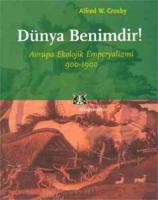 Dünya Benimdir : Avrupa Ekolojik Emperyalizmi 900 - 1900