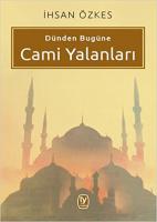 Dünden Bugüne Cami Yalanları