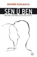 Sen U Ben : Anılarla Mehmed Uzun'un Hayatı