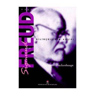 Sigmund Freud : Bilinçdışının Keşfi Margaret Muckenhoupt