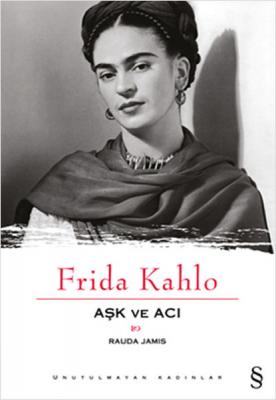 Frida Kahlo Aşk ve Acı Rauda Jamis