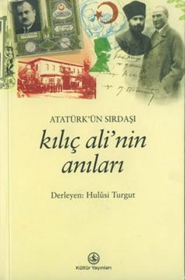 Atatürk'ün Sırdaşı Kılıç Ali'nin Anıları Hulusi Turgut