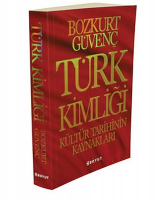 Türk Kimliği - Kültür Tarihinin Kaynakları Bozkurt Güvenç