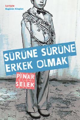 Sürüne Sürüne Erkek Olmak Pınar Selek
