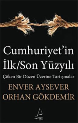 Cumhuriyet'in İlk/Son Yüzyılı Enver Aysever