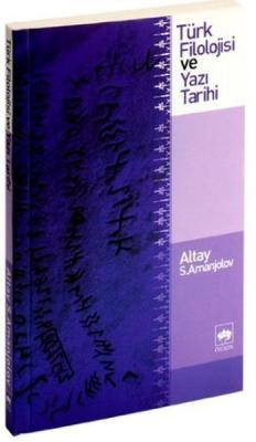 Türk Filolojisi ve Yazı Tarihi Altay S. Amanjolov