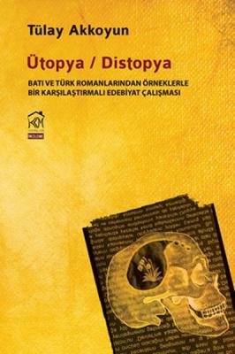Ütopya - Distopya Tülay Akkoyun