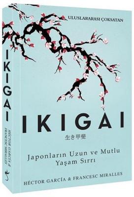 Ikigai-Japonların Uzun ve Mutlu Yaşam Sırrı Hector Garcia