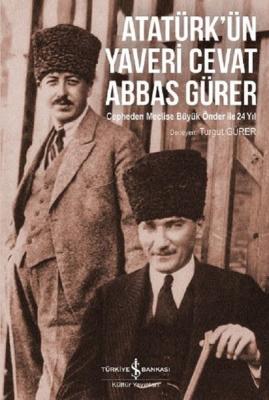 Atatürk’ün Yaveri Cevat Abbas Gürer Turgut Gürer