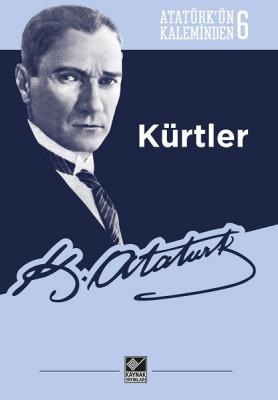 Atatürk'ün Kaleminden 6-Kürtler Mustafa Kemal Atatürk