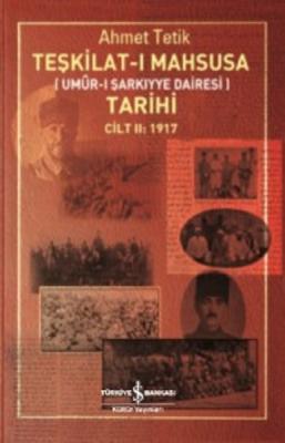 Teşkilat-ı Mahsusa Tarihi Cilt 2-1917 Ahmet Tetik