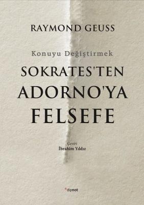 Sokrates'ten Adorno'ya Felsefe Raymond Geuss