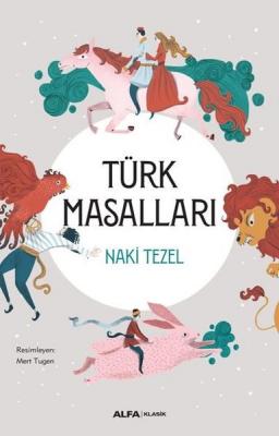 Türk Masalları - Renkli Çizimlerle Naki Tezel