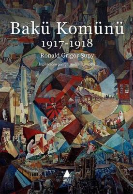 Bakü Komünü 1917-1918 Ronald Grigor Suny
