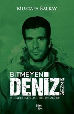 Bitmeyen Deniz Gezmiş - Mücadelesi İdamı Ölümsüzlüğü Mustafa Balbay