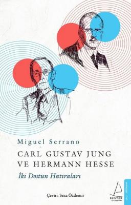 Carl Gustav Jung Ve Hermann Hesse İki Dostun Anıları Miguel Serrano
