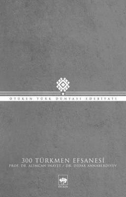 300 Türkmen Efsanesi Alimcan İnayet
