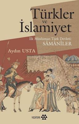 Türkler ve İslamiyet - İlk Müslüman Türk Devleti Samaniler Aydın Usta