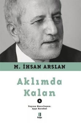 Aklımda Kalan - 1 M. İhsan Arslan