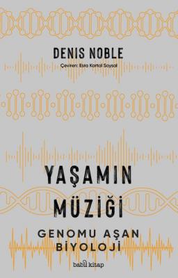 Yaşamın Müziği - Genomu Aşan Biyoloji Denis Noble