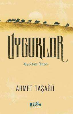 Uygarlar - 840’tan Önce Ahmet Taşağıl