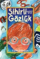 Sihirli Gözlük; Birinci Kitap Fatih Erdoğan