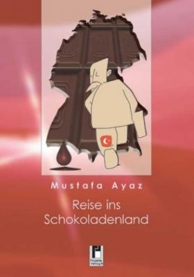 Reise ins Schokoladenland Mustafa Ayaz