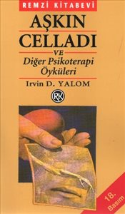 Aşkın Celladı ve Diğer Psikoterapi Öyküleri Irvin D. Yalom
