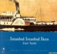 İstanbul İstanbul İken Eser Tütel