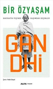 Gandhi : Hakikatin Peşinde Başımdan Geçenler
