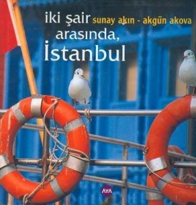 İki Şair Arasında İstanbul Sunay Akın