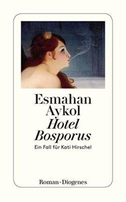 Hotel Bosporus: Ein Fall für Kati Hirschel Esmahan Aykol