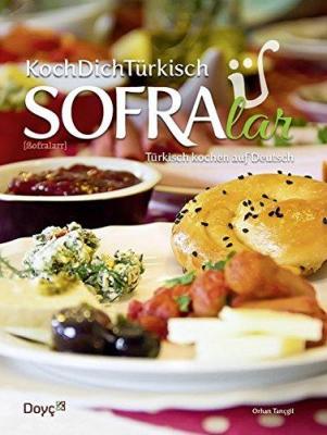 KochDichTürkisch - SOFRAlar - Türkisch Kochen auf Deutsch Orhan Tançgi
