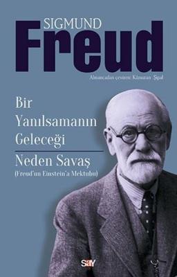 Bir Yanılsamanın Geleceği : Neden Savaş ( Freud'un Einstein'a Mektubu 