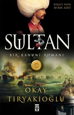 Sultan : Bir Kanuni Romanı Oktay Tiryakioğlu