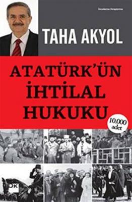 Atatürk'ün İhtilal Hukuku Taha Akyol
