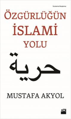 Özgürlüğün İslami Yolu Mustafa Akyol