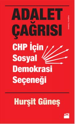 Adalet Çağrısı : CHP İçin Sosyal Demokrasi Seçeneği Hurşit Güneş