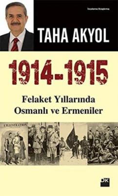 1914-1915 : Felaket Yıllarında Osmanlı ve Ermeniler Taha Akyol