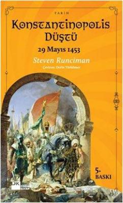 Konstantinopolis Düştü : 29 Mayıs 1453 Steven Runciman