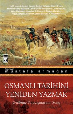 Osmanlı Tarihini Yeniden Yazmak Mustafa Armağan