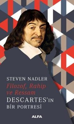 Descartes'in Bir Portresi : Filozof, Rahip ve Ressam Steven Nadler