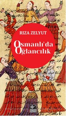Osmanlı’da Oğlancılık Rıza Zelyut