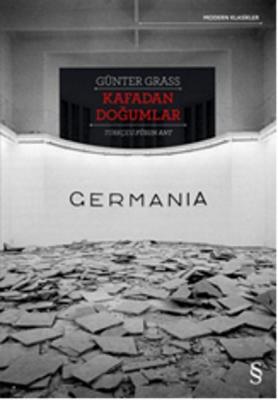 Kafadan Doğumlar : Germania Günter Grass