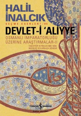 Devlet-i Aliyye : Osmanlı İmparatorluğu Üzerine Araştırmalar II Halil 
