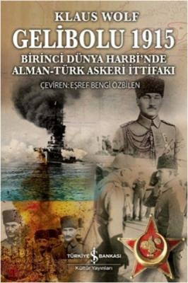 Gelibolu 1915 : Birinci Dünya Harbi'nde Alman Türk Askeri İttifakı Kla