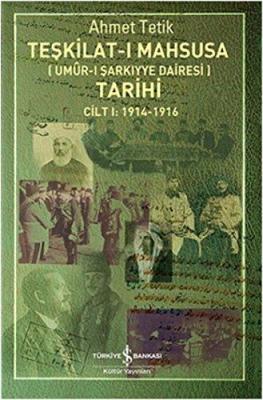 Teşkilat-ı Mahsusa Tarihi 1 : 1914-1916 Ahmet Tetik