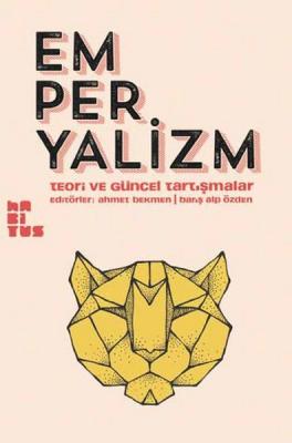 Emperyalizm : Teori ve Güncel Tartışmalar Ahmet Bekmen